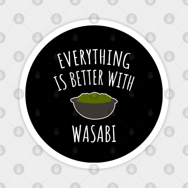Everything Is Better With Wasabi Magnet by LunaMay